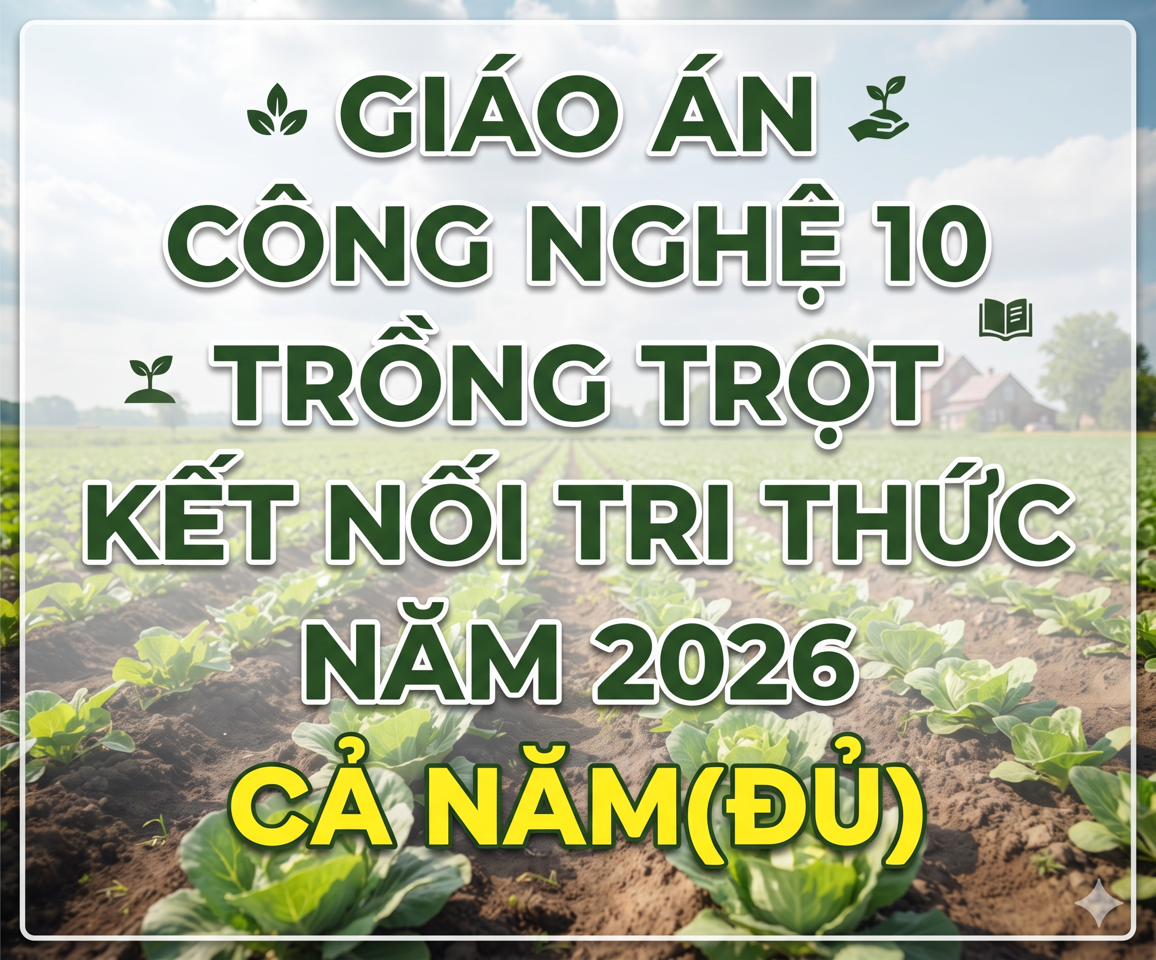 Giáo án Công nghệ 10 Trồng trọt-Kết nối tri thức-Cả năm(đủ)